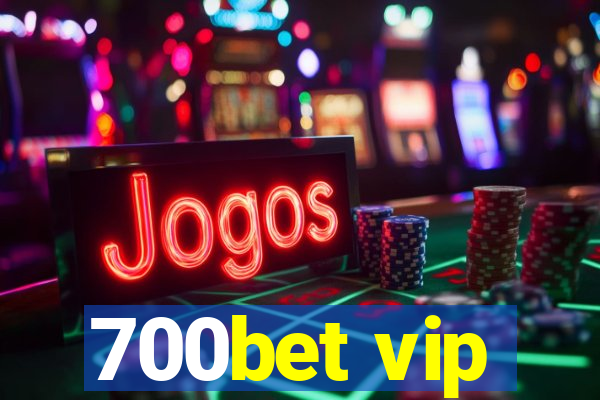 700bet vip